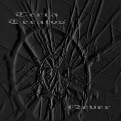 Terra Teratos : Never Terra Teratos : Never